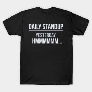 Developer Daily Standup Yesterday.. I Don't Remember T-Shirt